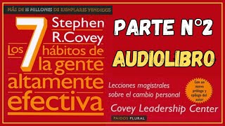 LOS 7 HÁBITOS DE LA GENTE ALTAMENTE EFECTIVA  STEPHEN R COVEY  PARTE N2  Audiolibro 📚📘 [upl. by Chaing550]