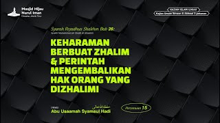 RIYADHUSH SHALIHIN  Bab 26 Keharaman Berbuat Zhalim 15  Ustadz Abu Usaamah Syamsul Hadi [upl. by Auburn796]