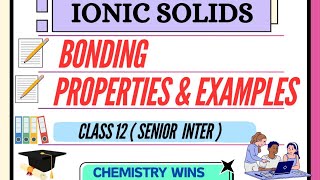 IONIC SOLIDS BONDING PROPERTIES amp EXAMPLES  CLASS 12 sadhanadhananjaya CHEMISTRY WINS [upl. by Lazare]