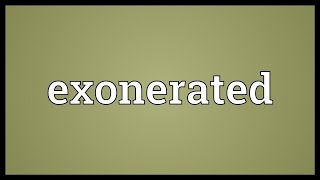 Exonerated Meaning [upl. by Tiraj]