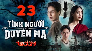 TÌNH NGƯỜI DUYÊN MA  Tập 23  Phim Thái Lan Lồng Tiếng  Vợ uất hận thành hồn ma báo thù mẹ chồng [upl. by Adnahc720]