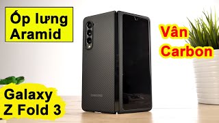 Trên tay ốp lưng Cacbon Aramid Cover Galaxy Zfold 3 chính hãng cực chất  Trải nghiệm và đánh giá [upl. by Attenauqa969]