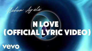 Nahum Ayala  N Love Lyric Video [upl. by Aicillyhp264]