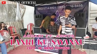 ASHARI FT ASNUR • LANRI KU SAYANNU • CIPT M ARAS TIWONG [upl. by Askwith138]