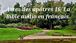 Actes des apôtres 16 La Bible audio en français [upl. by Desiri]