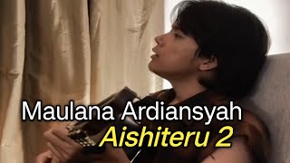 Maulana Ardiansyah  Aishiteru 2 [upl. by Reisch]