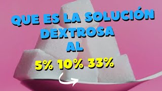 USO SOLUCIÓN DEXTROSA AL 5 10 y 33 ✅🏥 [upl. by Atinev]