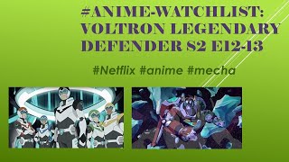 AnimeWatchlist Voltron Legendary Defender S2 E12 to E13 nettflix anime [upl. by Chenee]