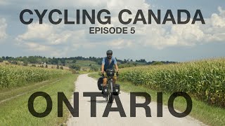 Cycling Canada Ep 5  Ontario [upl. by Latsyrcal]