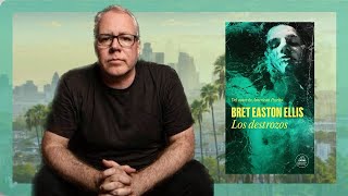 LOS DESTROZOS Breat Easton Ellis  Reseña [upl. by Etiuqal]