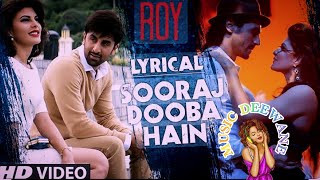 Sooraj Dooba Hai  Roy  Full Video Song  Aditi Singh Sharma  Arijit Singh  Superb Song [upl. by Philan309]