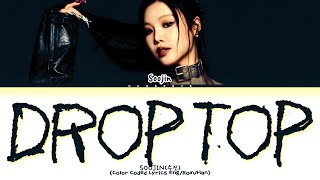 SOOJIN DROP TOP Lyrics Color Coded Lyrics [upl. by Nikolos]