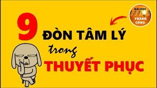 9 Đòn tâm lý Thuyết Phục trong Giao Tiếp [upl. by Joannes188]