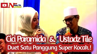 USTADZ TILE TERBARU  SUPER KOCAK SATU PANGGUNG DENGAN CICI PARAMIDA [upl. by Bonns]