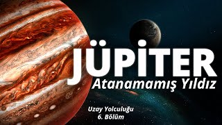 JÜPİTER  Atanamamış Yıldız  Uzay Yolculuğu  6 Bölüm [upl. by Iatnahs221]