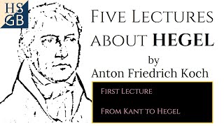 Five Lectures about Hegel 15 by Anton Friedrich Koch  From Kant to Hegel [upl. by Rider]