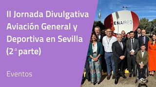 II Jornada Divulgativa Aviación General y Deportiva en Sevilla 2ª parte  ENAIRE [upl. by Alcina]