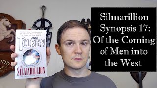 Silmarillion Synopsis 17 Of the Coming of Men into the West [upl. by Alimac822]