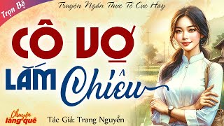 Truyện Ngắn Đời Thực Cực Hay CÔ VỢ LẮM CHIÊU  Chuyện Làng Quê Kể Chuyện Đêm Khuya [upl. by Cire]