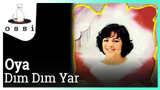 Oya  Dım Dım Yar [upl. by Cimah]