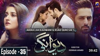 Deewangi full episode 35 Danish Taimoor [upl. by Mitchel]