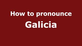 How to Pronounce Galicia  PronounceNamescom [upl. by Notnil]