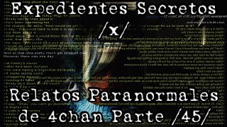 Expedientes Secretos x  Relatos Paranormales de 4chan 45 [upl. by Cianca693]