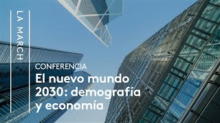 El Nuevo Mundo 2030 I El futuro demográfico y económico  La March [upl. by Aisan]