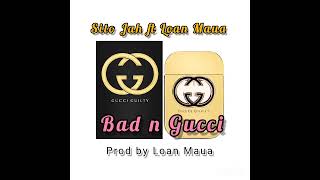 Sito  Jah Mufasa ft Loan Maua  Bad n Gucci  beat with hook  Prod by Loan Maua [upl. by Ailekahs]