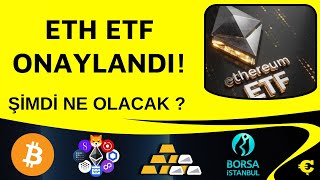 ETH ETF ONAYLANDI  ŞİMDİ NE OLACAK [upl. by Nnayt636]