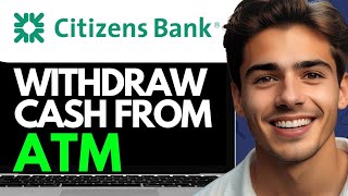 HOW TO WITHDRAW MONEY FROM ATM CITIZENS BANK 2024 FULL GUIDE [upl. by Kluge]