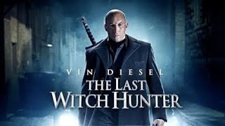 The Last Witch Hunter 2015  Vin Diesel Rose Leslie  Full Fantasy movie  facts and reviews [upl. by Recor719]