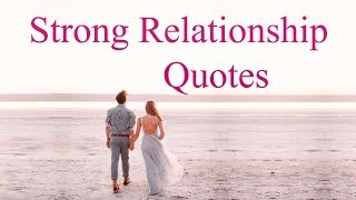 Strong Relationship Quotes about Love [upl. by Saddler]