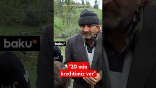 Ucqar kənddə köməksiz qalan baba 20 min kreditimiz var [upl. by Sidwel]