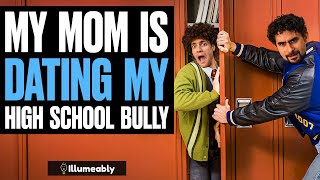 My Mom Is Dating My High School Bully  Illumeably [upl. by Ahsiema]