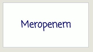 Meropenem  Uses Mechanism and Side Effects [upl. by Akemet]