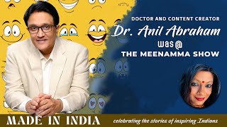 DR ANIL ABRAHAM THE MEENAMMA SHOW  MADE IN INDIA series 002  30 AUG 24  500 PM [upl. by Schulman617]