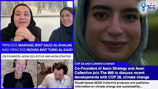 AEONs Princess Noura bint Turki Al Saud and Princess Mashael bint Saud Al Shalan talk COP28 more [upl. by Carmelina372]