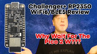 Challenger RP2350 WiFi6BLE5 Review  No Need to Wait for the Pico 2 W [upl. by Page450]