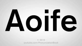 How To Pronounce Aoife [upl. by Ynetsed]