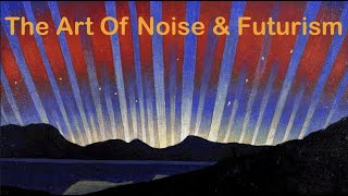 The Art of Noise Luigi Russolo Futurism [upl. by Mixam]