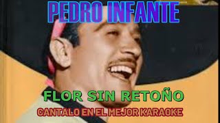 PEDRO INFANTE FLOR SIN RETOÑO  KARAOKE [upl. by Kendal286]