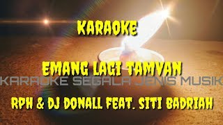 Emang Lagi Tamvan II Karaoke  RPH amp DJ Donall feat Siti Badriah [upl. by Edson657]