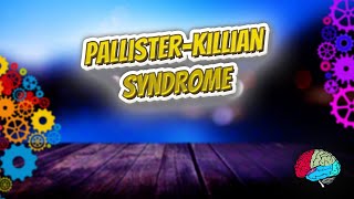 Pallister–Killian Syndrome 🔊 [upl. by Rizan]