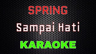 SPRING  Sampai Hati Karaoke  LMusical [upl. by Lewls649]