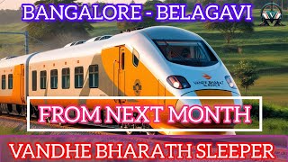 BANGALORE  BELAGAVI VANDHE BHARATH SLEEPER TRAIN FROM NEXT MONTH  railway indianrailways train [upl. by Ythomit]