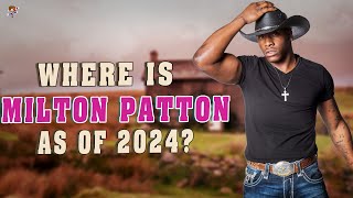 What is Milton Patton doing now [upl. by Thissa177]