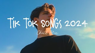 Tiktok songs 2024 🍨 Trending tiktok songs  Morning Chill Mix 🍃 English songs chill music mix [upl. by Eseryt]