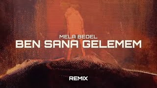 Mela Bedel  Ben Sana Gelemem Serhat Demir amp Furkan Demir REMIX [upl. by Haram406]