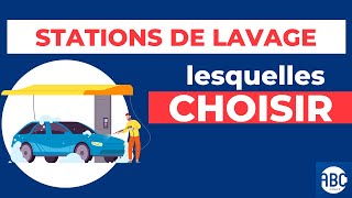 Stations de lavage  lesquelles choisir [upl. by Alahc102]